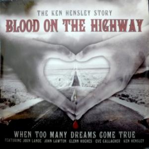 Ken Hensley (Uriah Heep) - Blood On The Highway (The Ken Hensley Story - When Too Many Dreams Come True)
