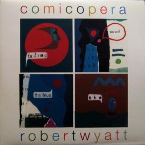 Robert Wyatt - Comicopera (feat. Brian Eno, Phil Manzanera, Paul Weller...)
