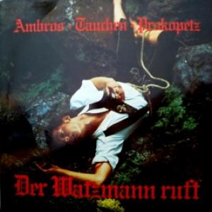 Ambros / Tauchen / Prokopetz - Der Watzmann Ruft