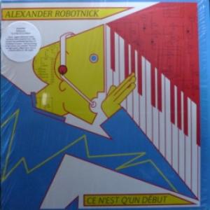 Alexander Robotnick - Ce N'Est Q'Un Début