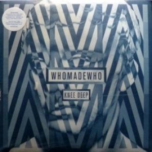 WhoMadeWho - Knee Deep
