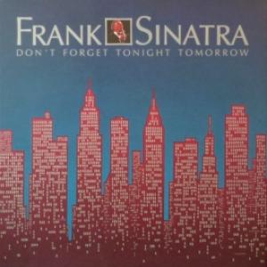 Frank Sinatra - Don't Forget Tonight Tomorrow