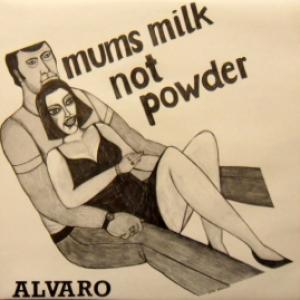 Alvaro - Mums Milk Not Powder