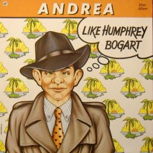 Andrea - Like Humphrey Bogart