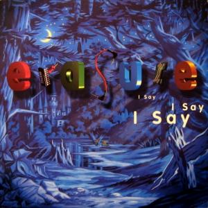 Erasure - I Say I Say I Say