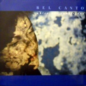 Bel Canto - White-Out Conditions