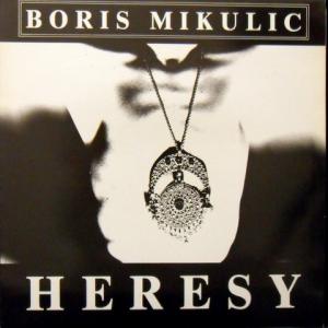 Boris Mikulic - Heresy