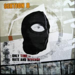 Sektion B - Only Time - Hate And Revenge