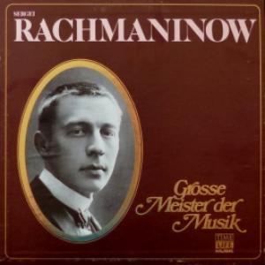 Сергей Рахманинов (Sergei Rachmaninoff) - Grosse Meister Der Musik