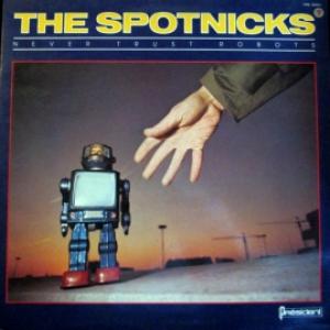 Spotnicks,The - Never Trust Robots 