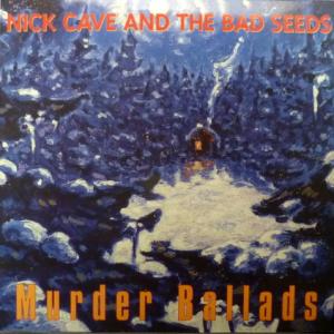Nick Cave And The Bad Seeds - Murder Ballads