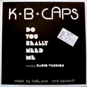 K.B. Caps - Do You Really Need Me