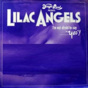 Lilac Angels - I'm Not Afraid To Say 'Yes'!