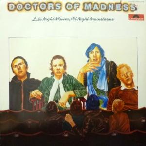 Doctors Of Madness - Late Night Movies, All Night Brainstorms