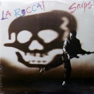 Snips - La Rocca!