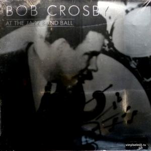 Bob Crosby - At The Jazz Band Ball