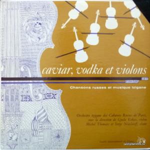Orchestre Tzigane Des Cabarets Russes De Paris - Caviar, Vodka Et Violons - Chansons Et Melodies Tziganes