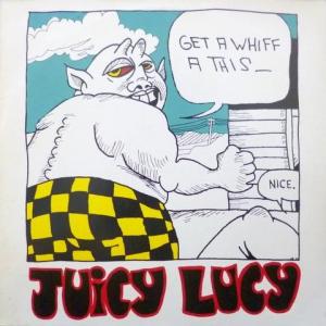 Juicy Lucy - Get A Whiff A This