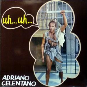 Adriano Celentano - Uh… Uh…
