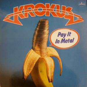 Krokus - Pay It In Metal