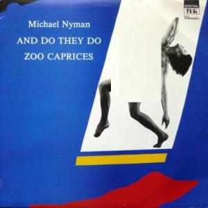 Michael Nyman - And Do They Do / Zoo Caprices