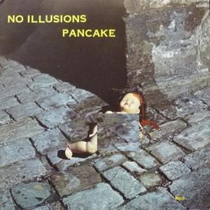 Pancake - No Illusions