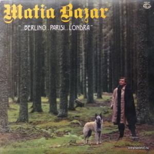 Matia Bazar - ... Berlino ... Parigi ... Londra