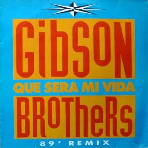 Gibson Brothers - Que Sera Mi Vida ('89 Remix)