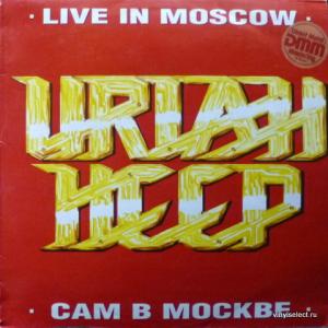 Uriah Heep - Live In Moscow = Сам В Москве