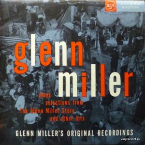 Glenn Miller Orchestra - Plays Selections From The Glenn Miller Story And Other Hits