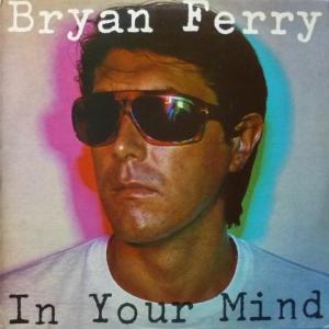 Bryan Ferry - In Your Mind