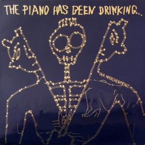 Piano Has Been Drinking…,The - Der Marchenprinz