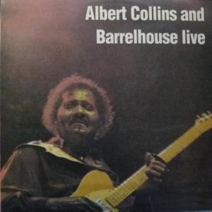 Albert Collins - Albert Collins With The Barrelhouse Live