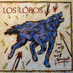 Los Lobos - How Will The Wolf Survive?