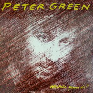 Peter Green - Whatcha Gonna Do