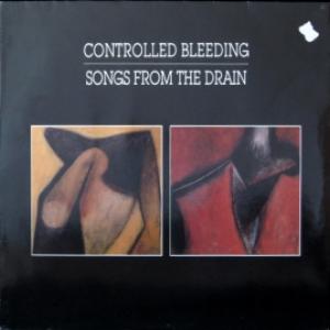 Controlled Bleeding - Songs From The Drain