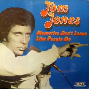 Tom Jones - Memories Don't Leave Like People Do