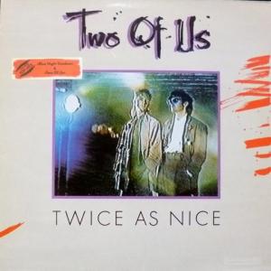 Two Of Us - Twice As Nice