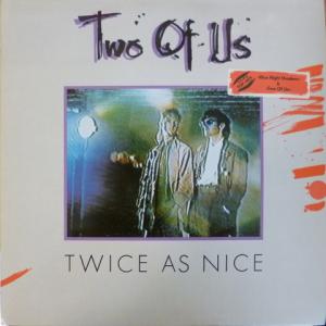 Two Of Us - Twice As Nice