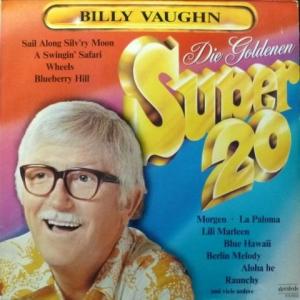 Billy Vaughn And His Orchestra - Die Goldenen Super 20