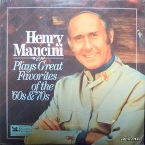 Henry Mancini And His Orchestra - Henry Mancini Plays Great Favorites Of The 60's & 70's