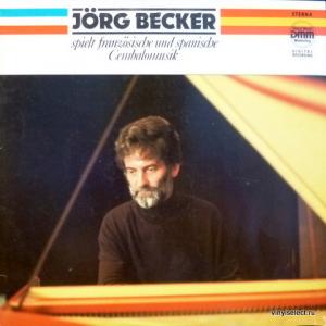 Jörg Becker - Spielt Französische Und Spanische Cembalomusik - J.C.de Chambonniers, L.Couperin, P.A.Soler