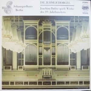 Joachim Dalitz - Die Jehmlichorgel Des Schauspielhauses Berlin - Joachim Dalitz Spielt Werke Des 19. Jahrhunderts