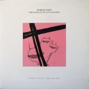 Robert Fripp / The League Of Gentlemen - God Save The King