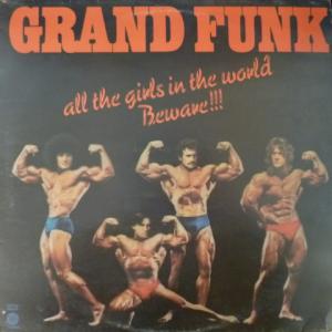 Grand Funk Railroad - All The Girls In The World Beware!!!