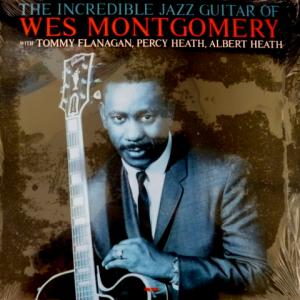 Wes Montgomery - The Incredible Jazz Guitar Of Wes Montgomery