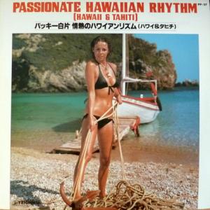 Buckie Shirakata & His Aloha Hawaiians - Passionate Hawaiian Rhythm: Hawaii And Tahiti