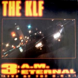 KLF,The - 3 A.M. Eternal (Live At The S.S.L.)