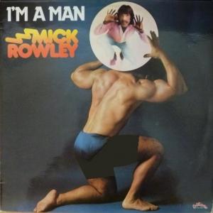 Mick Rowley - I'm A Man