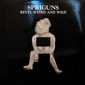 Spriguns - Revel Weird And Wild (Clear Vinyl)